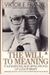 The Will To Meaning: The Foundations And Applications Of Logotherapy