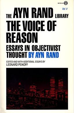 The Voice Of Reason: Essays In Objectivist Thought The Voice Of Reason: Essays In Objectivist Thought
