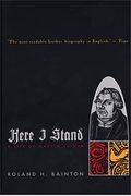 Here I Stand: A Life Of Martin Luther