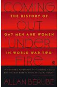 Coming Out Under Fire: The History Of Gay Men And Women In World War Two (Plume)