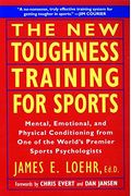 The New Toughness Training for Sports: Mental Emotional Physical Conditioning from 1 World's Premier Sports Psychologis