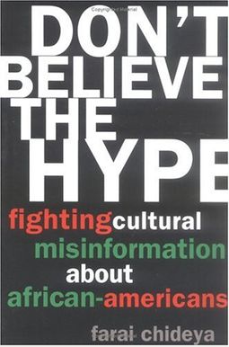 Don't Believe The Hype: Fighting Cultural Misinformation About African Americans Don't Believe The Hype: Fighting Cultural Misinformation About African Americans