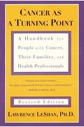 Cancer As A Turning Point: A Handbook For People With Cancer, Their Families, And Health Professionals - Revised Edition