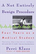 A Not Entirely Benign Procedure: 2four Years As A Medical Student