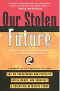 Our Stolen Future: Are We Threatening Our Fertility, Intelligence, And Survival?--A Scientific Detective Story