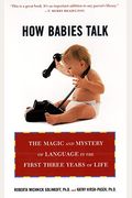 How Babies Talk: The Magic and Mystery of Language in the First Three Years of Life