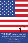 The Flag, The Poet, And The Song: The Story Of The Star-Spangled Banner