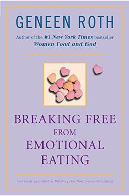 Breaking Free from Emotional Eating Breaking Free from Emotional Eating