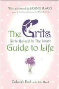 The Grits (Girls Raised In The South) Guide To Life