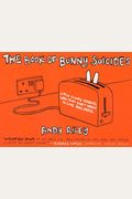 The Book Of Bunny Suicides: Little Fluffy Rabbits Who Just Don't Want To Live Anymore