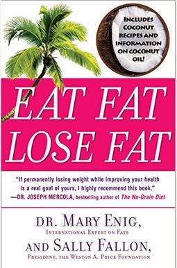 Eat Fat, Lose Fat: The Healthy Alternative To Trans Fats Eat Fat, Lose Fat: The Healthy Alternative To Trans Fats
