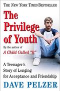 The Privilege Of Youth: A Teenager's Story Of Longing For Acceptance And Friendship