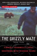 The Grizzly Maze: Timothy Treadwell's Fatal Obsession with Alaskan Bears
