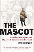 The Mascot: Unraveling The Mystery Of My Jewish Father's Nazi Boyhood