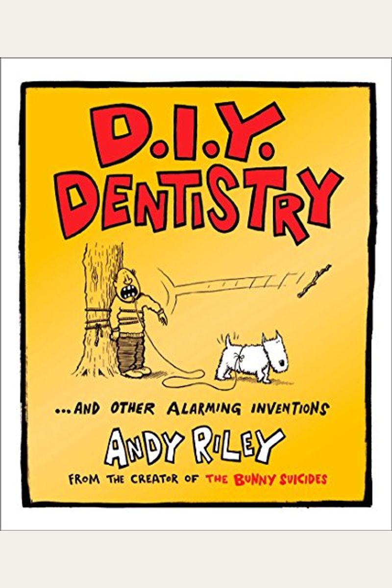 D.i.y. Dentistry: And Other Alarming Inventions