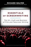 Essentials Of Screenwriting: The Art, Craft, And Business Of Film And Television Writing