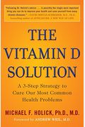 The Vitamin D Solution: A 3-Step Strategy To Cure Our Most Common Health Problems