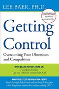Getting Control: Overcoming Your Obsessions and Compulsions