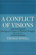 A Conflict Of Visions: Ideological Origins Of Political Struggles