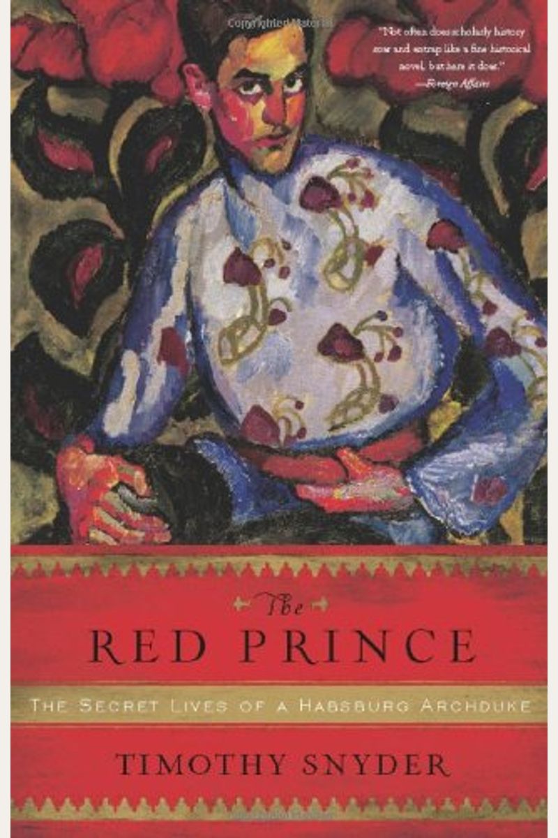 The Red Prince: The Secret Lives Of A Habsburg Archduke