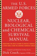 The Us Armed Forces Nuclear, Biological, And Chemical Survival Manual: Everything You Need To Know To Protect Yourself And Your Family From The Growin