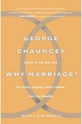 Why Marriage?: The History Shaping Today's Debate Over Gay Equality