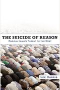 The Suicide Of Reason: Radical Islam's Threat To The Enlightenment