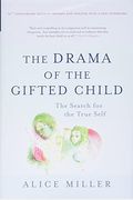 The Drama Of The Gifted Child: The Search For The True Self