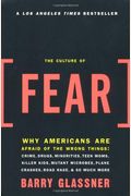 The Culture Of Fear: Why Americans Are Afraid Of The Wrong Things