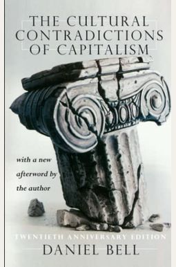 The Cultural Contradictions Of Capitalism (20th Anniversary Edition) The Cultural Contradictions Of Capitalism (20th Anniversary Edition)