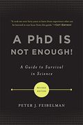 A Phd Is Not Enough!: A Guide To Survival In Science