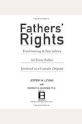Fathers' Rights: Hard-Hitting And Fair Advice For Every Father Involved In A Custody Dispute