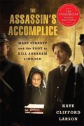 The Assassin's Accomplice: Mary Surratt And The Plot To Kill Abraham Lincoln