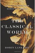 Classical World: An Epic History From Homer To Hadrian