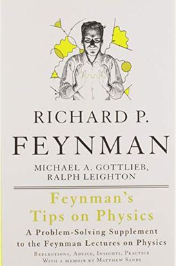 Feynman's Tips On Physics: Reflections, Advice, Insights, Practice