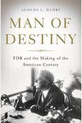 Man Of Destiny: Fdr And The Making Of The American Century