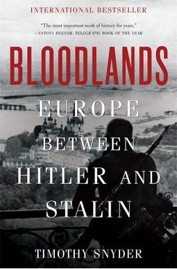 Bloodlands: Europe Between Hitler And Stalin Bloodlands: Europe Between Hitler And Stalin