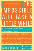 The Impossible Will Take A Little While: A Citizen's Guide To Hope In A Time Of Fear