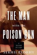 The Man With The Poison Gun: A Cold War Spy Story