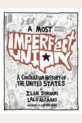 A Most Imperfect Union: A Contrarian History Of The United States