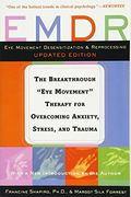 Emdr: The Breakthrough Eye Movement Therapy for Overcoming Anxiety, Stress, and Trauma