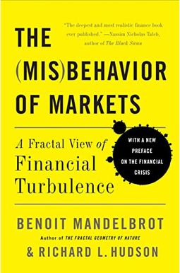 The Misbehavior Of Markets: A Fractal View Of Risk, Ruin, And Reward The Misbehavior Of Markets: A Fractal View Of Risk, Ruin, And Reward