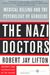 The Nazi Doctors: Medical Killing And The Psychology Of Genocide