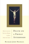 Death On A Friday Afternoon: Meditations On The Seven Last Words Of Christ