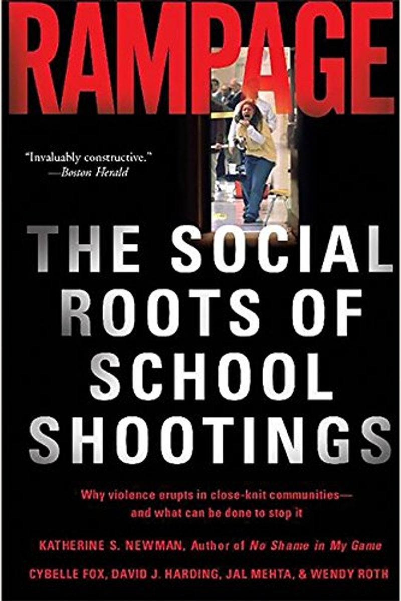 Rampage: The Social Roots Of School Shootings