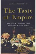 The Taste Of Empire: How Britain's Quest For Food Shaped The Modern World