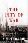 The Pity Of War: Explaining World War I (Revised)