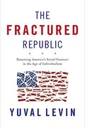 The Fractured Republic: Renewing America's Social Contract In The Age Of Individualism
