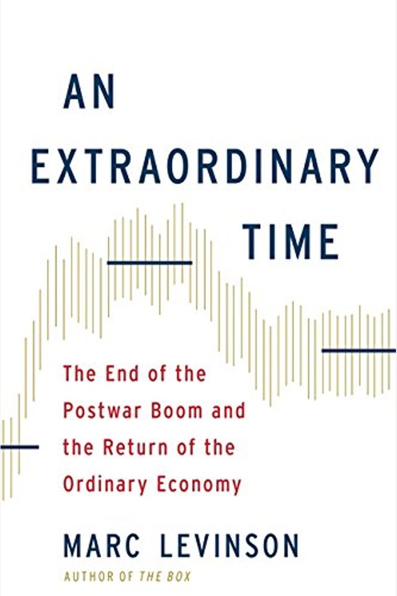 An Extraordinary Time: The End Of The Postwar Boom And The Return Of The Ordinary Economy