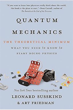 Quantum Mechanics: The Theoretical Minimum Quantum Mechanics: The Theoretical Minimum